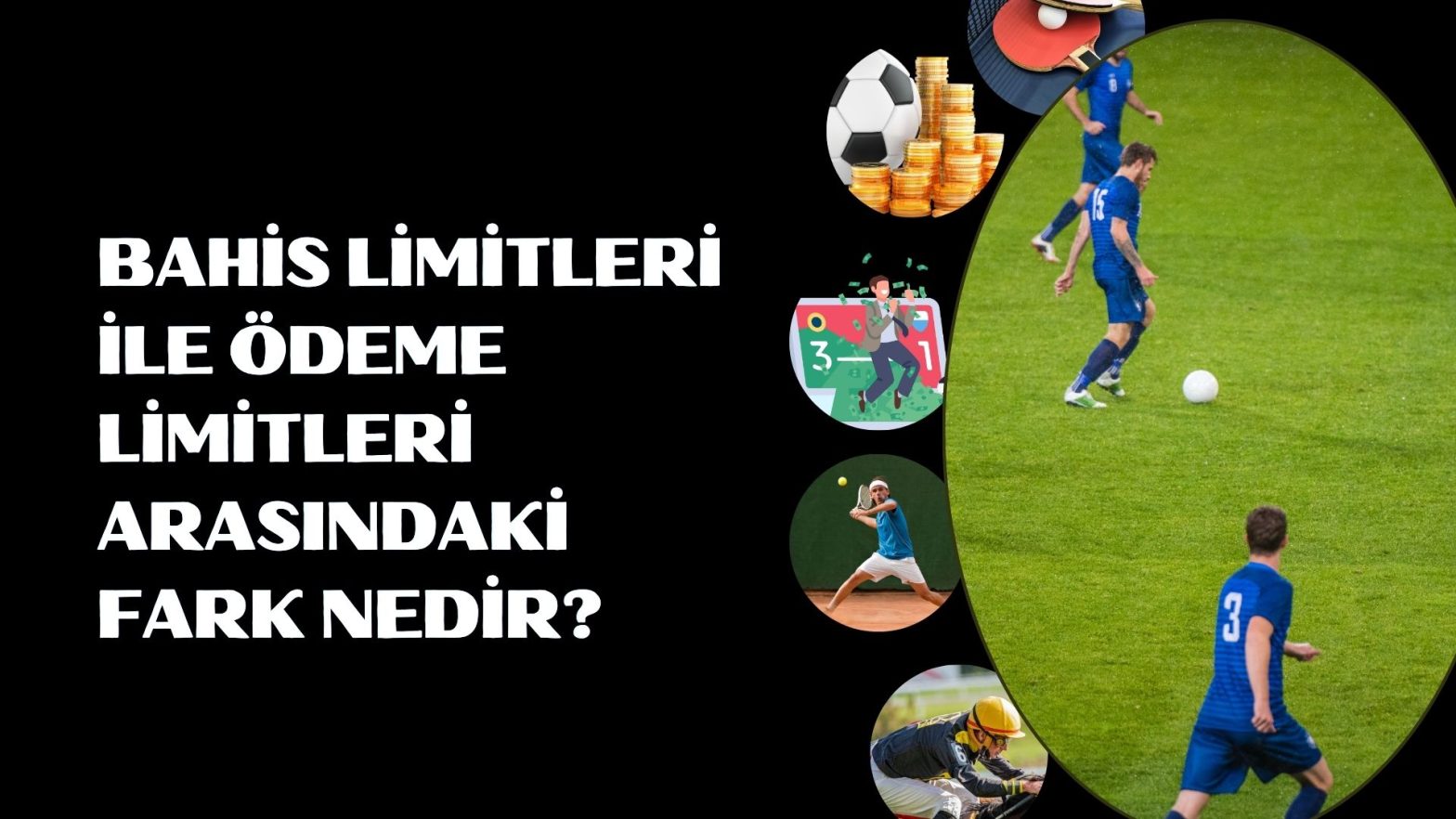Bahis Limitleri İle Ödeme Limitleri Arasındaki Fark Nedir