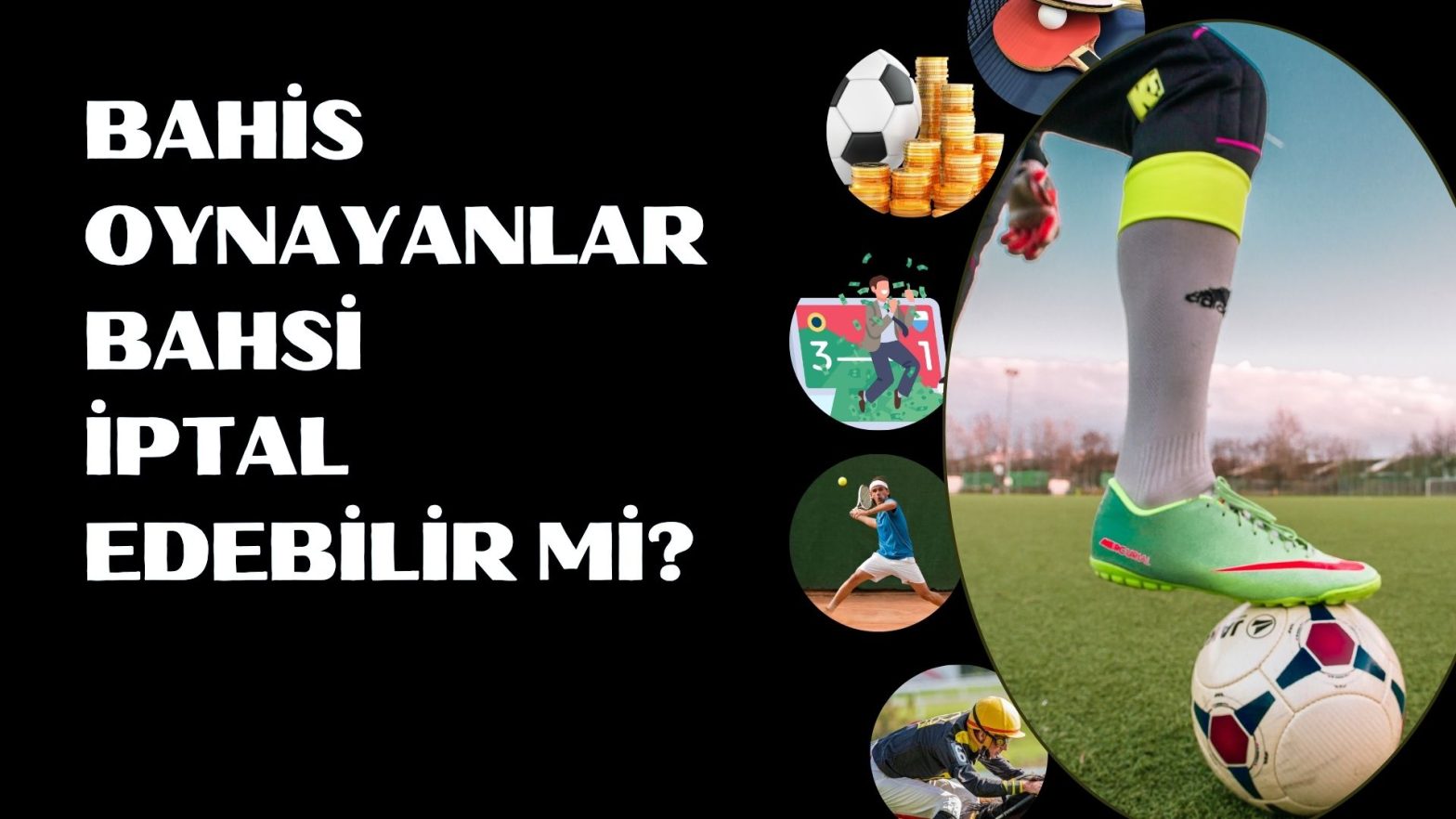 Bahis Oynayanlar Bahsi İptal Edebilir Mi