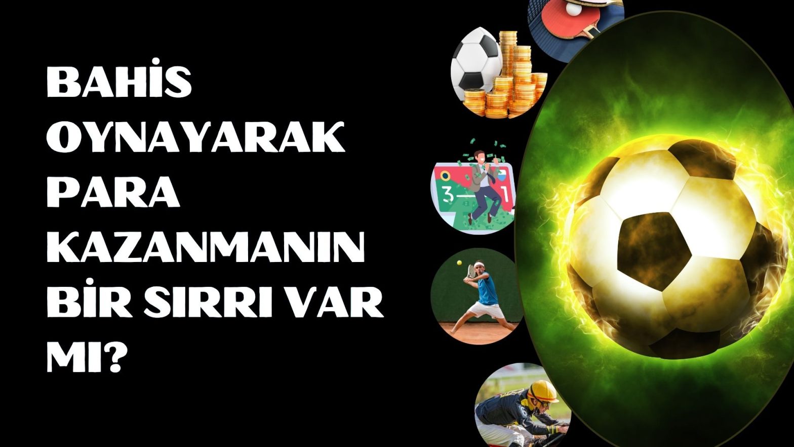 Bahis Oynayarak Para Kazanmanın Bir Sırrı Var Mı
